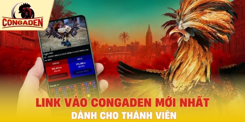 Link vào Congaden mới nhất dành cho thành viên