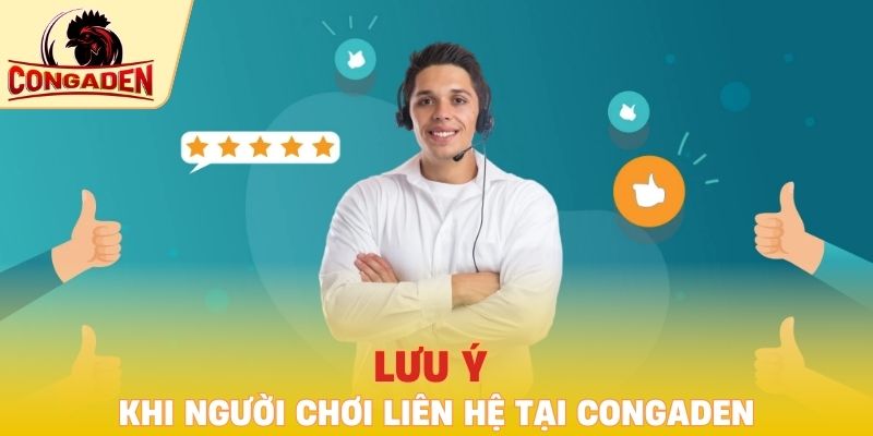 Lưu ý khi người chơi liên hệ tại Congaden