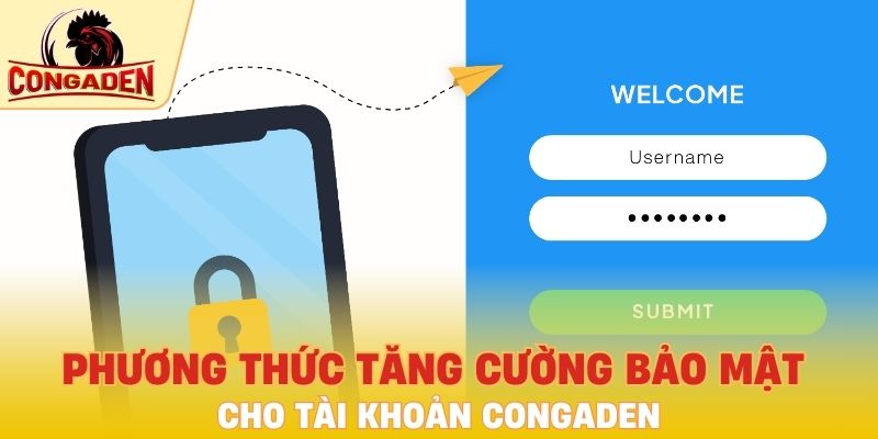 Phương thức tăng cường bảo mật cho tài khoản Congaden